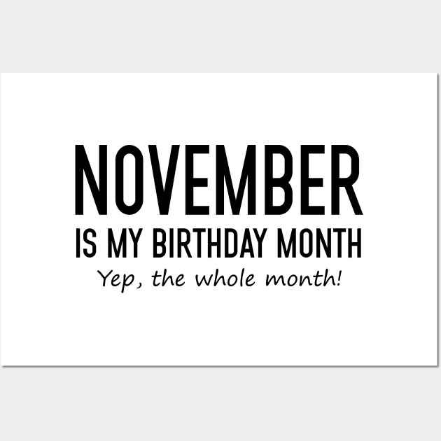 November Is My Birthday Month Yeb The Whole Month Wall Art by Vladis